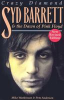Syd Barrett: Crazy Diamond: The Dawn Of Pink Floyd 0711988358 Book Cover