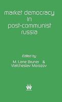 Market Democracy in Post-Communist Russia 1842900781 Book Cover