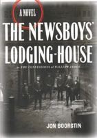 The Newsboys' Lodging-House: or The Confessions of William James--A novel 0670031151 Book Cover
