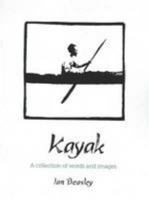 Kayak: A Collection of Words and Images 0646554794 Book Cover