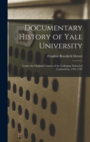Documentary History of Yale University, 1701-1745 1017937664 Book Cover
