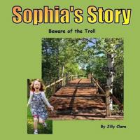 Sophia's Story: Beware of The Troll 1502364077 Book Cover