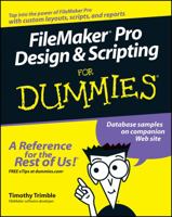 FileMaker Pro Design & Scripting For Dummies (For Dummies (Computer/Tech)) 0471786489 Book Cover