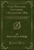 Daisy Williams, September, 1867-January, 1884: A Memorial Published by Sweet Briar College in Commemoration of the Fiftieth Anniversary of the Death of Daisy Williams, the Child in Whose Memory the Co 0259944807 Book Cover
