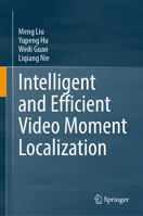 Intelligent and Efficient Video Moment Localization 3031875877 Book Cover