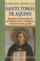 Santo Tomas de Aquino: Biografia documentada de un hombre bueno, inteligente, verdaderamente grande 8484074773 Book Cover
