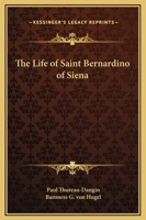 The Life of Saint Bernardino of Siena 076617543X Book Cover