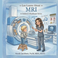 Leo Learns about MRI Scans (Leo Learns About Healthcare) B0GWPYJQ23 Book Cover