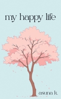 My Happy Life B0DWKDQFN9 Book Cover