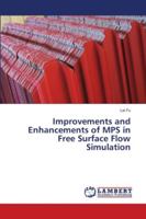 Improvements and Enhancements of MPS in Free Surface Flow Simulation 3659824216 Book Cover