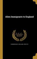 Alien immigrants to England (Reprints of economic classics) 1017620792 Book Cover