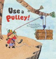 Use a Pulley: Simple Machinespulleys 1925248690 Book Cover