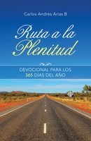 Ruta a La Plenitud: Devocional Para Los 365 Días Del Año 1664214232 Book Cover