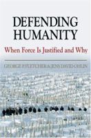 Defending Humanity: When Force is Justified and Why 0195183088 Book Cover
