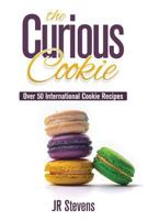 The Curious Cookie: Over 50 International Cookie Recipes 1539738477 Book Cover