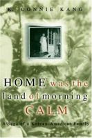 Home Was the Land of Morning Calm: A Saga of a Korean-American Family 0738208698 Book Cover