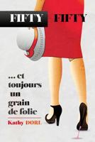 Fifty-Fifty: ... Et Toujours Un Grain de Folie 2370112093 Book Cover