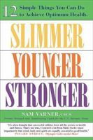Slimmer Younger Stronger: 12 Simple Things You Can Do to Achieve Optimum Health 1862047715 Book Cover