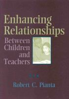 Enhancing Relationships Between Children and Teachers 1557987653 Book Cover