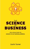The Science of Business 1739672003 Book Cover