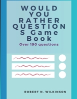 WOULD YOU RATHER QUESTIONS Game Book Over 190 questions B0874G7G2T Book Cover