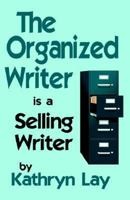 The Organized Writer Is A Selling Writer 0937660191 Book Cover