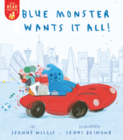 Blue Monster Wants It All! 1680100777 Book Cover
