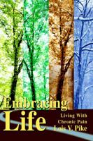 Embracing Life: Living With Chronic Pain 0595347053 Book Cover
