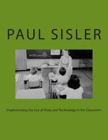 Implementing the Use of iPads and Technology in the Classroom 1515311015 Book Cover