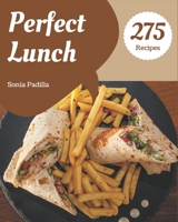 275 Perfect Lunch Recipes: A One-of-a-kind Lunch Cookbook B08QBQL55Q Book Cover