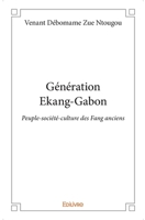 Génération Ekang-Gabon: Peuple-société-culture des Fang anciens 2414369655 Book Cover