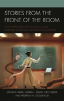 Stories from the Front of the Room: How Higher Education Faculty of Color Overcome Challenges and Thrive in the Academy 147582517X Book Cover