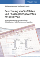 Berechnung von Stoffdaten und Phasengleichgewichten mit Excel-VBA: Anwendungen bei Verdampfung, Kristallisation, Rektifikation und Reaktion 3527341048 Book Cover