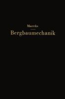 Bergbaumechanik: Lehrbuch Fur Bergm Nnische Lehranstalten Handbuch Fur Den Praktischen Bergbau 3662362147 Book Cover