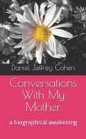 Conversations With My Mother a biographical awakening: A Biographical Awakening 1093267313 Book Cover