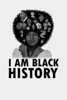 I am Black History: 6" x 9", 120 Pages, College Ruled Notebook 1701246937 Book Cover