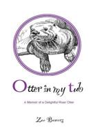 Otter in my Tub: A Memoir of a Delightful River Otter 1541364953 Book Cover