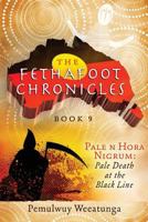 The Fethafoot Chronicles: Pale n Hora Nigrum: Pale Death At the Black Line 1925447065 Book Cover
