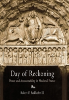 Day of Reckoning: Power and Accountability in Medieval France (The Middle Ages Series) 081223796X Book Cover