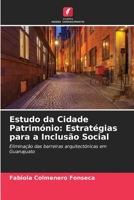 Estudo da Cidade Património: Estratégias para a Inclusão Social: Eliminação das barreiras arquitectónicas em Guanajuato B0CGMBYW5D Book Cover