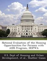 National Evaluation of the Housing Opportunities for Persons with AIDS Program, HOPWA 1288921543 Book Cover