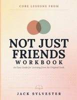 Core Lessons From Not Just Friends: An Easy Guide for Learning from the Original Book. B0HBT3QN6T Book Cover