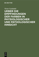 Ueber Die Empfindungen Der Farben In Physiologischer Und Pathologischer Einsicht 1286245524 Book Cover