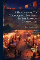 A Hand-book To Colloquial Burmese In The Roman Character B0FK9W5Y6V Book Cover