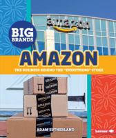Amazon: The Business Behind the Everything Store 1512405884 Book Cover