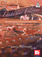 Fantasias Felinas 10 Contemporary Classical Guitar Solos 151347068X Book Cover