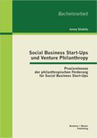 Social Business Start-Ups und Venture Philanthropy: Praxisrelevanz der philanthropischen Förderung für Social Business Start-Ups 3656301654 Book Cover