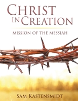 Christ in Creation 1312296925 Book Cover