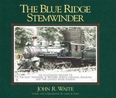 Blue Ridge Stemwinder: An Illustrated History of the East Tennessee & Western North Carolina Railroad and the Linville River Railway 1570722722 Book Cover