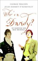 Who's a Dandy? Dandyism and Beau Brummell 1903933188 Book Cover